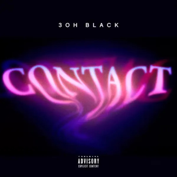 3ohBlack – “Contact”