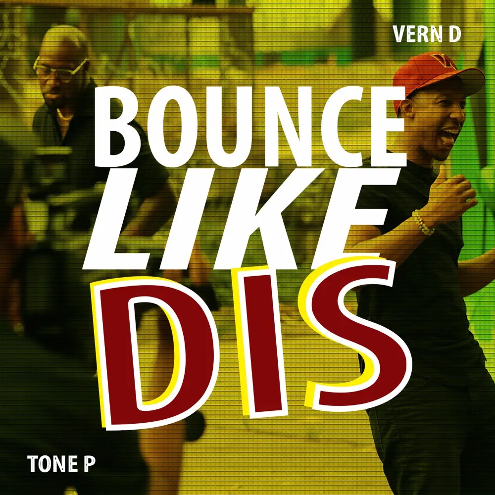 Vern D Feat. Tone P – “Bounce Like Dis”