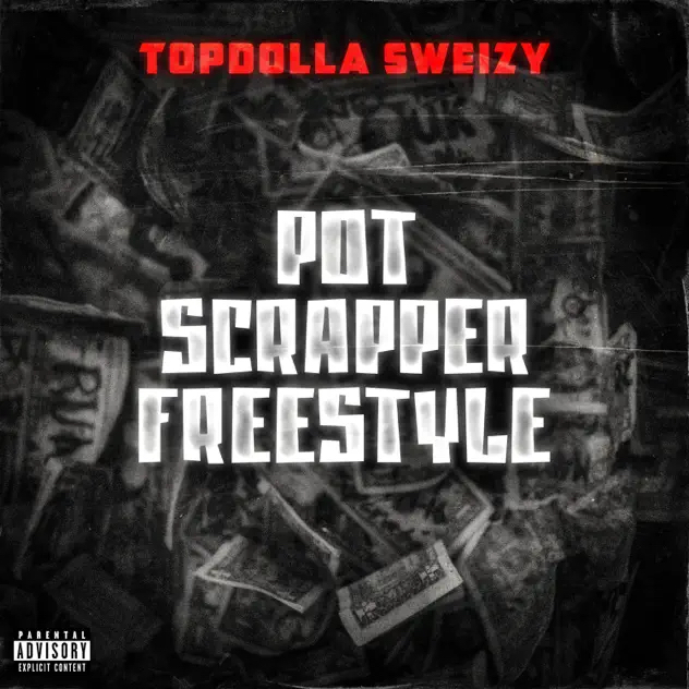 Topdolla Sweizy – “Sweizy Pot Scrapper”