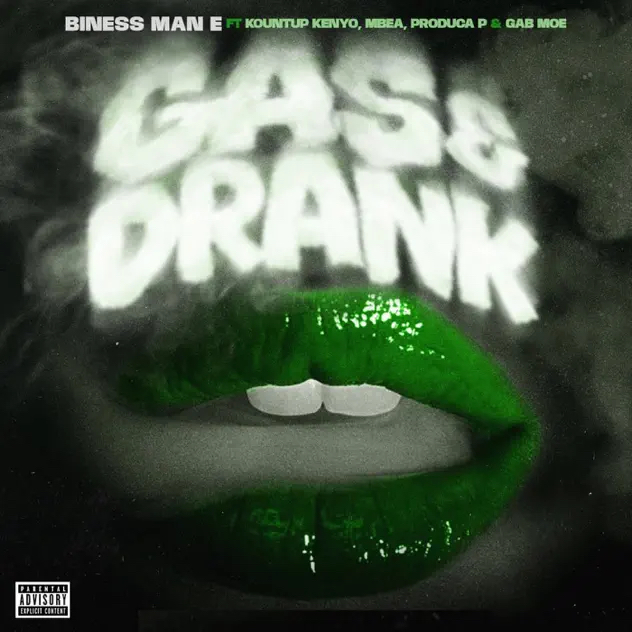 Biness Man E Feat. KountupKenyo, Mbea, Produca P & Gab Moe – “Gas & Drank”